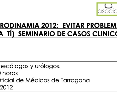 URODINAMIA 2012- EVITAR PROBLEMAS A TUS PACIENTES (Y A TÍ) SEMINARIO DE CASOS CLINICOS